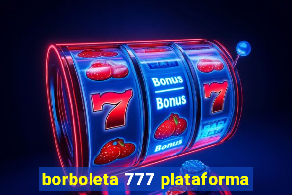 borboleta 777 plataforma